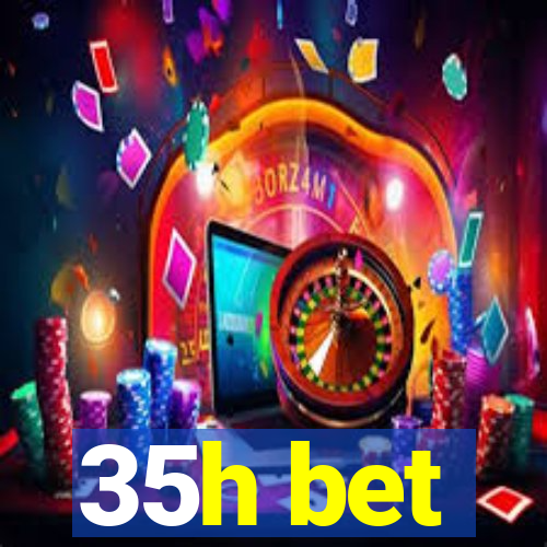 35h bet